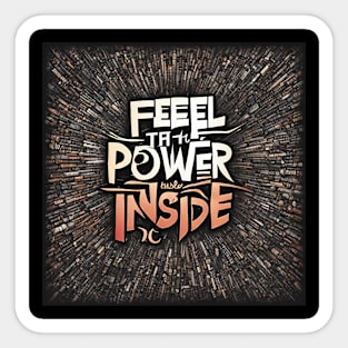 Feel the power inside text art design Sticker